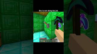 Minecraft bro is not doing his job moments